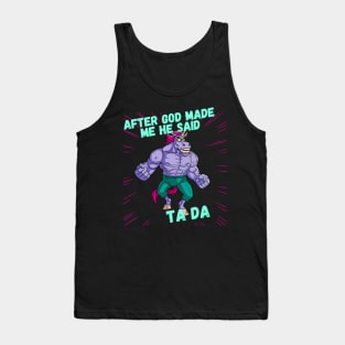 After God Made Me, He said TA DA Tank Top